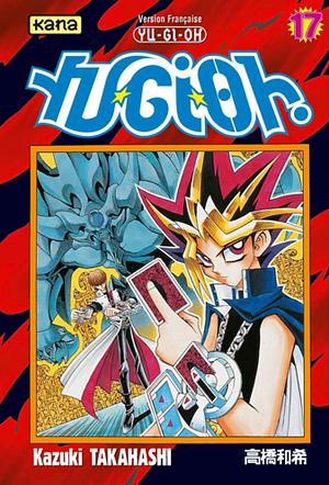 Yu-Gi-Oh ! Tome 17 by Kazuki Takahashi