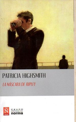 La máscara de Ripley by Patricia Highsmith