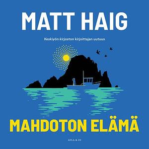 Mahdoton elämä by Matt Haig