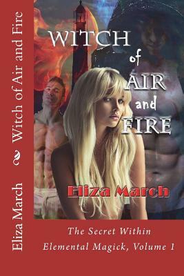 Witch of Air and Fire: The Secret Within by Eliza March