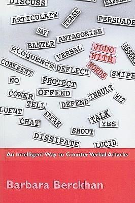 Judo with Words : An Intelligent Way to Counter Verbal Attacks by Barbara Berckhan, Barbara Berckhan