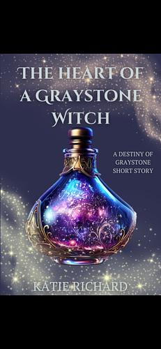 The Heart of a Graystone Witch by Katie Richard