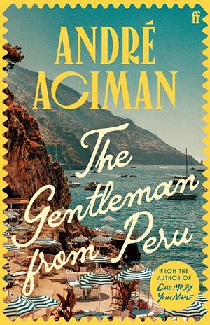 The Gentleman from Peru by André Aciman