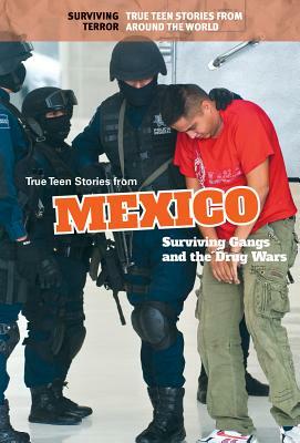 True Teen Stories from Mexico: Surviving Gangs and the Drug Wars by Derek L. Miller