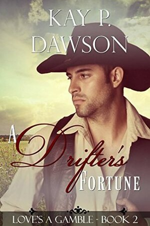 A Drifter's Fortune by Kay P. Dawson, Meg Amor