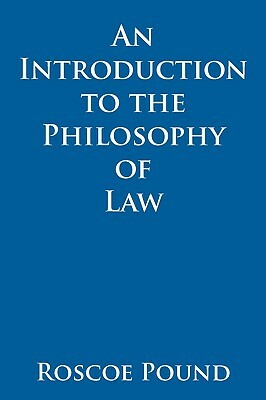 An Introduction to the Philosophy of Law by Roscoe Pound