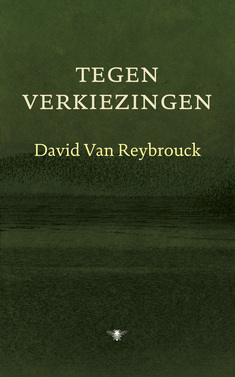 Tegen verkiezingen by David Van Reybrouck