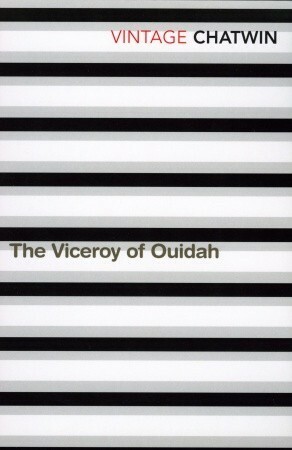 The Viceroy of Ouidah by Bruce Chatwin