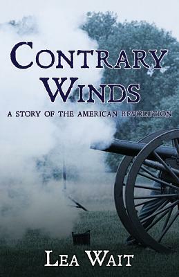 Contrary Winds: A Novel of the American Revolution by Lea Wait