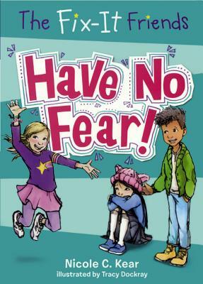 Have No Fear! by Nicole C. Kear