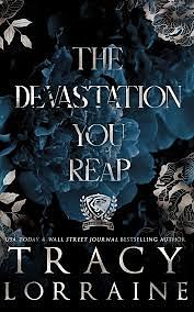 The Devastation You Reap by Tracy Lorraine