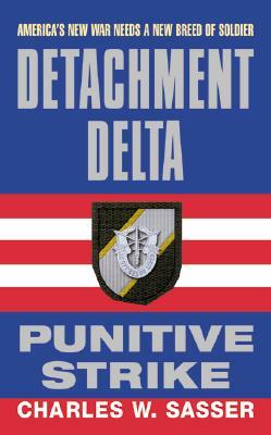Detachment Delta: Punitive Strike by Charles W. Sasser