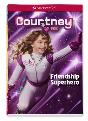 Courtney: Friendship Superhero by Kellen Hertz