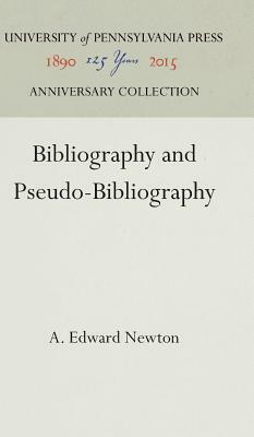 Bibliography and Pseudo-Bibliography by A. Edward Newton