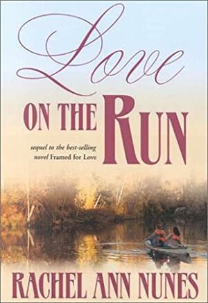 Love on the Run by Rachel Ann Nunes