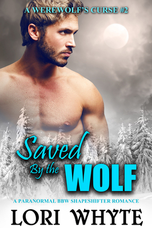 Saved By the Wolf by Lori Whyte