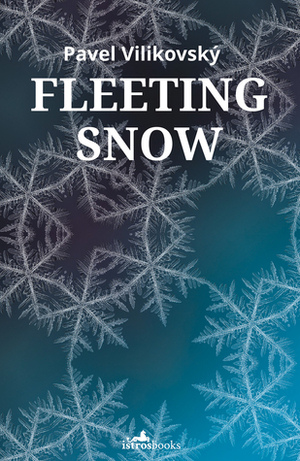 Fleeting Snow by Peter Sherwood, Julia Sherwood, Pavel Vilikovský