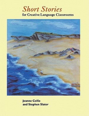 Short Stories: For Creative Language Classrooms by Stephen Slater, Joanne Collie