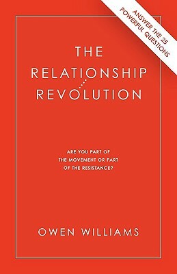 The Relationship Revolution: Are You Part of the Movement or Part of the Resistance? by Owen Williams