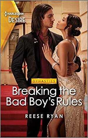 Breaking The Bad Boy's Rules by Reese Ryan