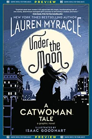 DC Graphic Novels for Young Adults Sneak Previews: Under the Moon: A Catwoman Tale (2020-) #1 by Jeremy Lawson, Lauren Myracle, Isaac Goodhart
