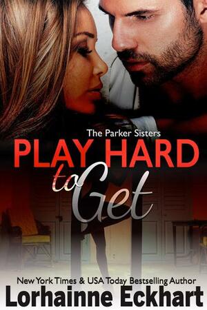 Play Hard to Get by Lorhainne Eckhart