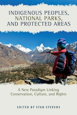 Indigenous Peoples, National Parks, and Protected Areas: A New Paradigm Linking Conservation, Culture, and Rights by 