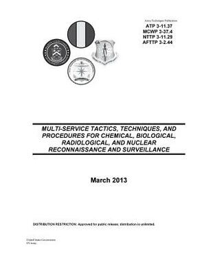 Army Techniques Publication ATP 3-11.37 MCWP 3-37.4 NTTP 3-11.29 AFTTP 3-2.44 Multi-Service Tactics, Techniques, and Procedures for Chemical, Biologic by United States Government Us Army