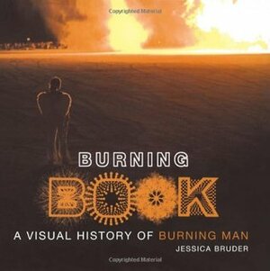 Burning Book: A Visual History of Burning Man by Various, Jessica Bruder, N.K. Guy, Tim Timmermans
