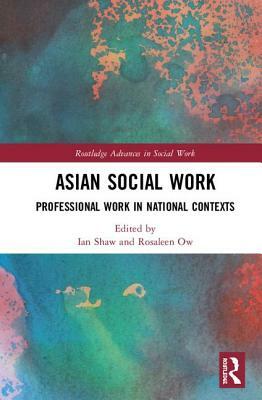 Asian Social Work: Professional Work in National Contexts by 