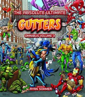 The Absolute Ultimate Gutters Omnibus, Volume 3 by Ryan Sohmer