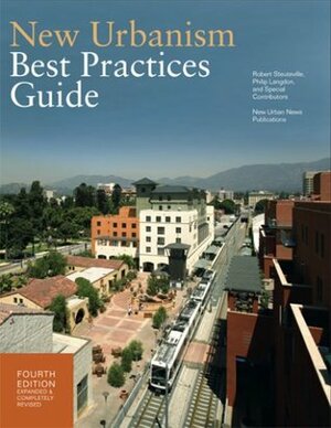 New Urbanism: Best Practices Guide by Philip Langdon, Robert Steuteville