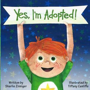 Yes, I'm Adopted! by Sharlie Zinniger