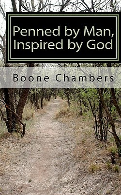 Penned by Man, Inspired by God: Poems and Thoughts from God by Boone Chambers, Chambers