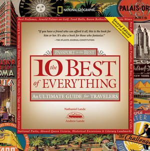 The 10 Best of Everything: Passport to He Best: An Ultimate Guide for Travelers by Nathaniel Lande, Andrew Lande