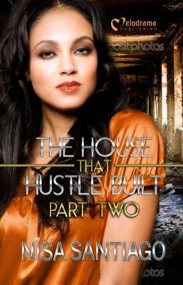 The House That Hustle Built: Part 2: House That Hustle Built by Nisa Santiago