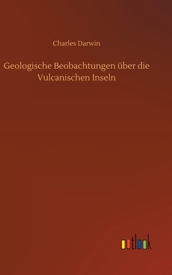 Geologische Beobachtungen über die Vulcanischen Inseln by Charles Darwin