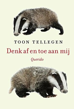 Denk af en toe aan mij by Toon Tellegen