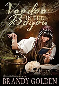 Voodoo in the Bayou by Brandy Golden