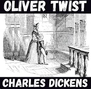 Oliver Twist by Charles Dickens