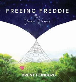 Freeing Freddie the Dream Weaver: Reader by Brent Feinberg