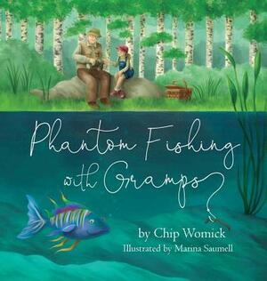Phantom Fishing with Gramps by Chip Womick