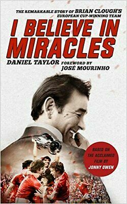 I Believe In Miracles: The Remarkable Story of Brian Clough’s European Cup-winning Team by Daniel Taylor