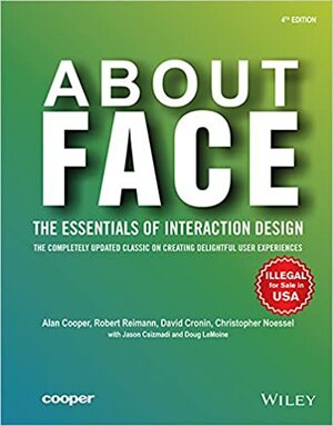 About Face: The Essentials of Interface Design by Christopher Noessel, Robert Reimann, Alan Cooper, David Cronin