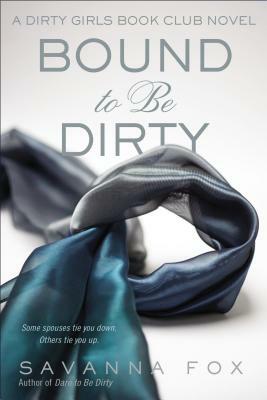 Bound to Be Dirty by Savanna Fox