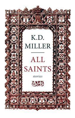 All Saints by K. D. Miller