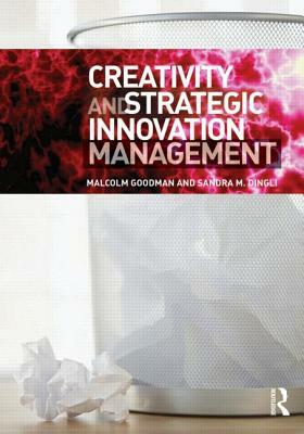 Creativity and Strategic Innovation Management by Malcolm Goodman