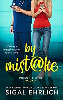 by Mistake (Poison & Wine, #1) by Sigal Ehrlich, Sigal Ehrlich