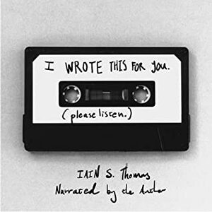 I Wrote This for You: Please Listen by Iain S. Thomas