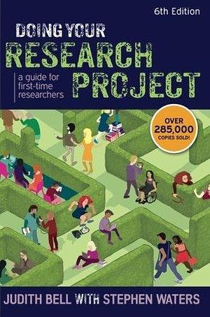 Doing Your Research Project: A Guide For First-Time Researchers by Stephen Waters, Stephen Waters